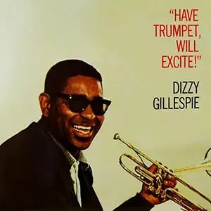 Dizzy Gillespie - Have Trumpet, Will Excite! (Remastered) (1959/2020) [Official Digital Download 24/96]