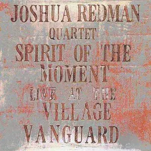 Joshua Redman - The Spirit of the Moment: Live at The Village Vanguard (1995) [Warner Bros.]