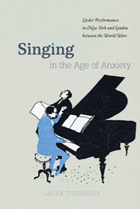 Singing in the Age of Anxiety : Lieder Performances in New York and London Between the World Wars