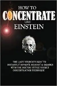 How To Concentrate Like Einstein