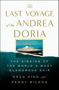 The Last Voyage of the Andrea Doria: The Sinking of the World's Most Glamorous Ship