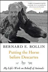 Putting the Horse before Descartes: My Life's Work on Behalf of Animals 