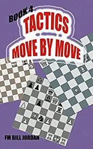 Tactics Move by Move: Book 4