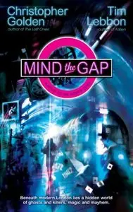 Christopher Golden & Tim Lebbon - Mind the Gap (Hidden Cities , Book 1)