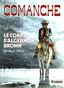 Comanche - Tome 10 - Le Corps d'Algernon Brown