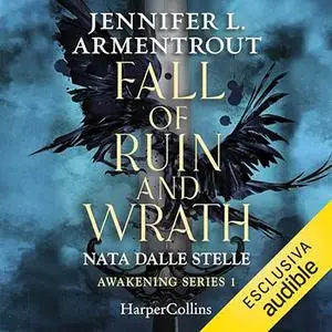 «Fall of ruin and wrath - Nata dalle stelle? Awakening 1» by Jennifer L. Armentrout
