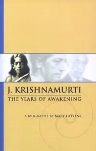 J. Krishnamurti: The Years of Awakening