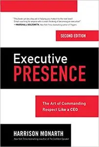 Executive Presence: The Art of Commanding Respect Like a CEO