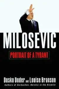 «Milosevic: Portrait of a Tyrant» by Dusko Doder,Louise Branson