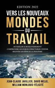 Vers les nouveaux mondes du travail - William Monlouis-Félicité, Jean-Claude Javillier, David Melki