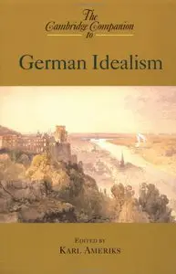 The Cambridge Companion to German Idealism (Cambridge Companions to Philosophy) (Repost)