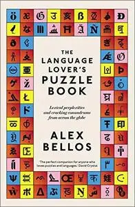 The Language Lover's Puzzle Book: Lexical perplexities and cracking conundrums from across the globe