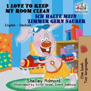 «I Love to Keep My Room Clean Ich halte mein Zimmer gern sauber» by KidKiddos Books, Shelley Admont