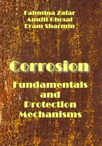 "Corrosion: Fundamentals and Protection Mechanisms" ed. by Fahmina Zafar, Anujit Ghosal, Eram Sharmin