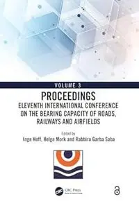 Eleventh International Conference on the Bearing Capacity of Roads, Railways and Airfields: Volume 3