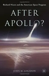 After Apollo?: Richard Nixon and the American Space Program (Repost)