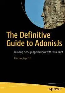 The Definitive Guide to AdonisJs: Building Node.js Applications with JavaScript