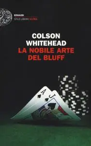 Colson Whitehead - La nobile arte del bluff (Repost)