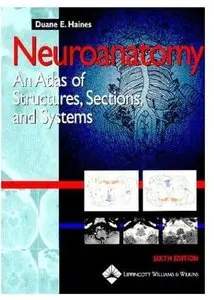 Neuroanatomy: An Atlas of Structures, Sections, and Systems (6th edition) [Repost]