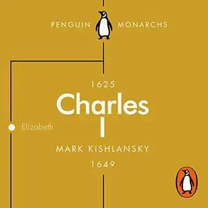 Charles I: An Abbreviated Life: Penguin Monarchs [Audiobook]