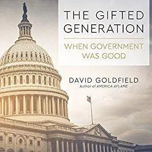 The Gifted Generation: When Government Was Good [Audiobook]