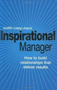 Inspirational Manager: How to Build Relationships that Deliver Results