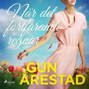 «När det fortfarande regnar» by Gun Årestad