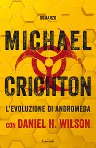 Michael Crichton, Daniel H. Wilson - L'evoluzione di Andromeda