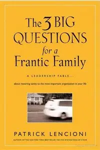 The Three Big Questions for a Frantic Family (repost)