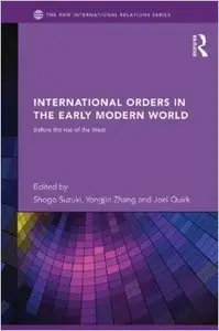 International Orders in the Early Modern World: Before the Rise of the West (repost)