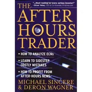 The After-Hours Trader: How to Make Money 24 Hours a Day Trading Stocks at Night (repost)
