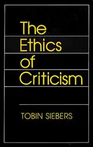 «The Ethics of Criticism» by Tobin Siebers