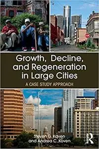 Growth, Decline, and Regeneration in Large Cities: A Case Study Approach