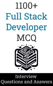 1100+ Full Stack Developer Interview Questions and Answers: MCQ Format Questions