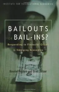 Bailouts or Bail-Ins: Responding to Financial Crises in Emerging Markets