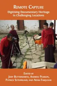 Remote Capture: Digitising Documentary Heritage in Challenging Locations