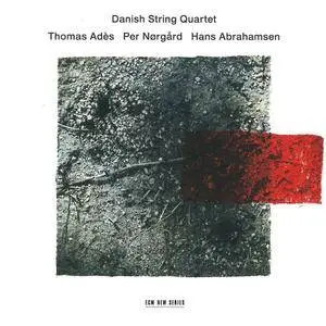 Danish String Quartet - Thomas Adès, Per Norgård, Hans Abrahamsen (2016) {ECM New Series 2453}