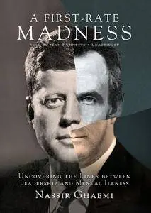 A First-Rate Madness: Uncovering the Links Between Leadership and Mental Illness [Audiobook]