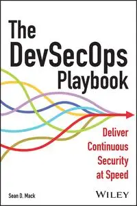 The DevSecOps Playbook : Deliver Continuous Security at Speed