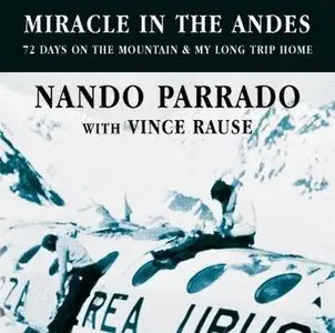 Miracle in the Andes: 72 Days on the Mountain and My Long Trek Home  (Audiobook)