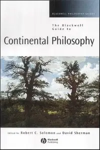 The Blackwell Guide to Continental Philosophy (Blackwell Philosophy Guides) by Robert Solomon