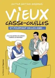 Gaetane Desbordes, "Vieux casse-couilles - Et pourtant on les aime..."