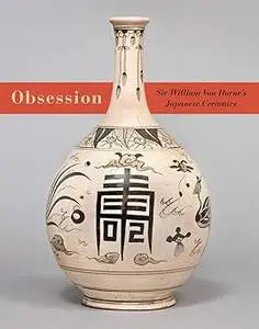 Obsession: Sir William Van Horne's Japanese Ceramics