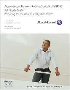 Alcatel-Lucent Network Routing Specialist II (NRS II) Self-Study Guide: Preparing for the NRS II Certification Exams