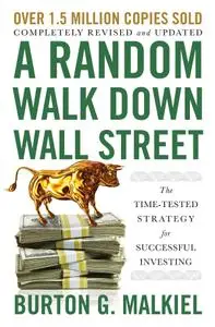 A Random Walk Down Wall Street: The Time-Tested Strategy for Successful Investing, 12th Edition