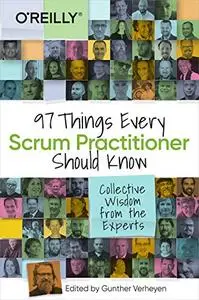 97 Things Every Scrum Practitioner Should Know: Collective Wisdom from the Experts