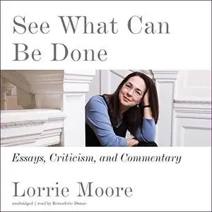 See What Can Be Done: Essays, Criticism, and Commentary [Audiobook]