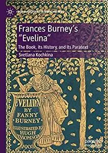 Frances Burney’s “Evelina”: The Book, its History, and its Paratext