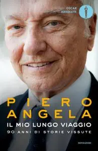 Piero Angela - Il mio lungo viaggio. 90 anni di storie vissute (Repost)