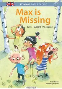 «Kommas Easy Reading: Max is Missing - niv. 1» by Pia Aagesen,Sanne Haugaard